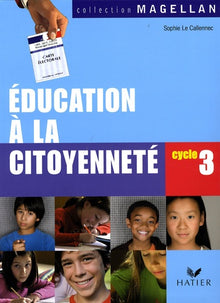 Magellan Education à la citoyenneté cycle 3 éd. 2008 - Manuel de l'élève