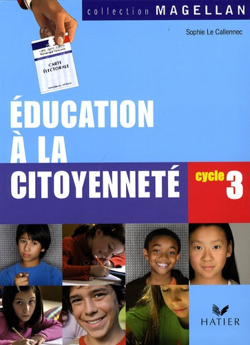 Magellan Education à la citoyenneté cycle 3 éd. 2008 - Manuel de l'élève