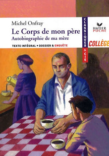 Le corps de mon père, suivi d'autobiographie de ma mère