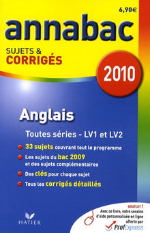 Anglais Séries générales et technologiques: Sujets et corrigés 2010