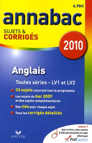 Anglais Séries générales et technologiques: Sujets et corrigés 2010