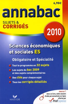 Sciences économiques et sociales ES Obligatoire et Spécialité 2010: Sujets et corrigés
