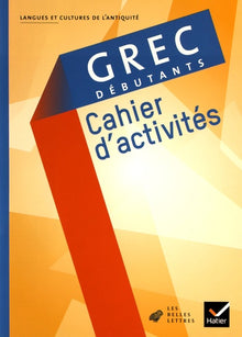 Grec débutants éd 2008 - Cahier d'activités