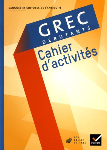 Grec débutants éd 2008 - Cahier d'activités