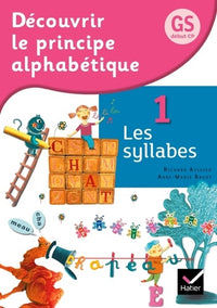 Découvrir le principe alphabétique GS/CP - Cahier 1 Les syllabes