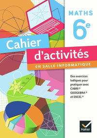 Cahier d'activités en salle informatique Mathématiques 6e éd 2010