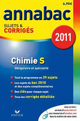 Chimie S, Enseignement obligatoire et de spécialité: Sujets et corrigés 2011