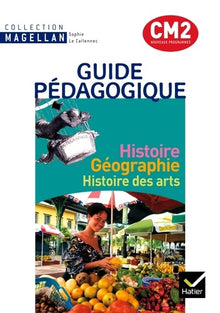 Histoire Géographie Histoire des arts CM2: Guide pédagogique