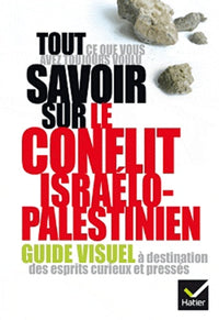 Tout ce que vous avez toujours voulu savoir sur le conflit israélo-palestinien: Guide visuel à destination des esprits curieux et pressés