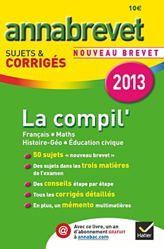 La compil' Français Mathématiques Histoire-Géographie Education civique: Sujets et corrigés