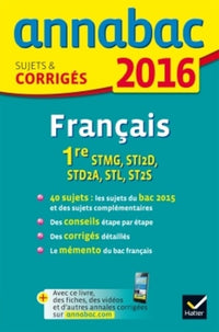 Français 1re séries technologiques STMG, STI2D, STL, ST2S: Sujets et corrigés