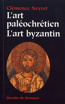L'art paléochrétien - L'art byzantin