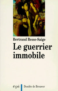 Le guerrier immobile, ou, La métamorphose de l'homme blessé