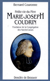 Petite vie du Père Marie-Joseph Coudrin