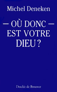 Où donc est votre Dieu ?