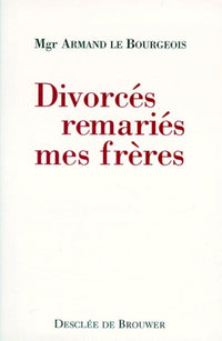 Divorcés remariés, mes frères