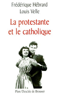 La Protestante et le Catholique : Une histoire d'amour