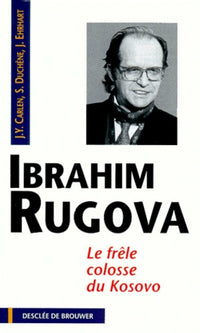 Ibrahim Rugova, "le frêle colosse du Kosovo"
