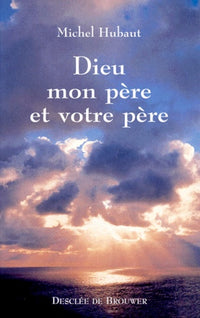 Dieu, mon père et votre père