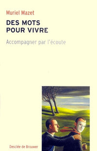 Des mots pour vivre : Accompagner par l'écoute