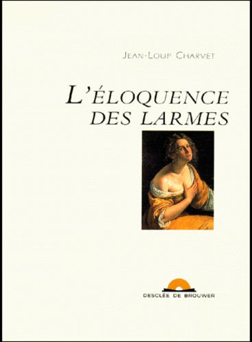 L'éloquence des larmes
