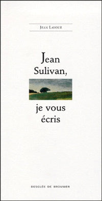 Jean Sulivan, je vous écris