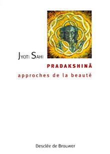 Pradakshinâ, approches de la beauté