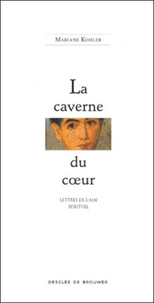 La caverne du coeur : Lettres de l'ami spirituel