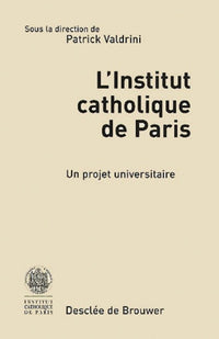 L'Institut catholique de Paris : un projet universitaire