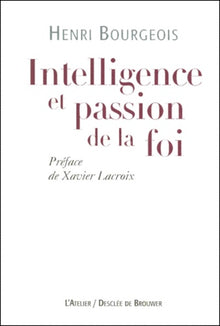 Intelligence et passion de la foi