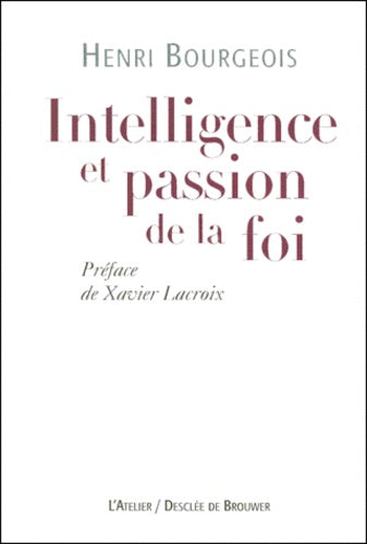 Intelligence et passion de la foi