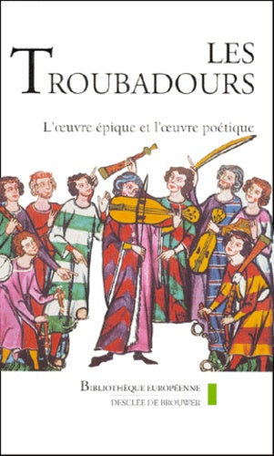 Les troubadours : L'oeuvre épique et l'oeuvre poétique