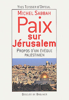 Paix sur Jérusalem, propos d'un évêque palestinien