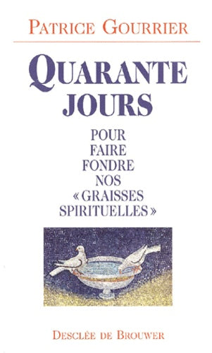 Quarante jours pour faire fondre nos graisses spirituelles