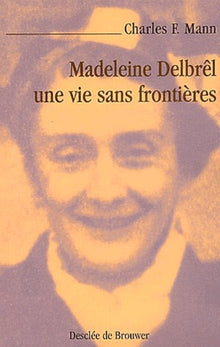 Madeleine Delbrel, une vie sans frontières