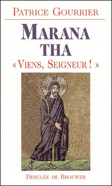 Marana Tha : "Viens Seigneur"