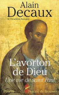 L'Avorton de Dieu : Une vie de saint Paul