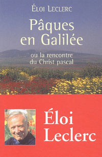 Pâques en Galilée, ou la rencontre du Christ pascal