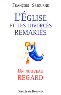 L'Eglise et les divorcés remariés