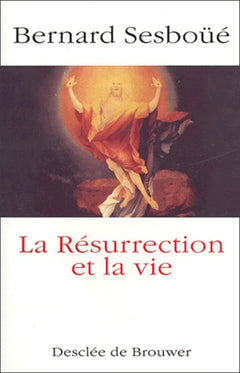 La résurrection et la vie