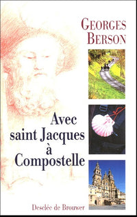 Avec saint Jacques à Compostelle