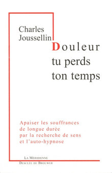 Douleur, tu perds ton temps