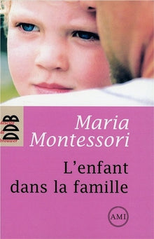 L'enfant dans la famille - pédagogie Montessori