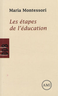 Les étapes de l'éducation - pédagogie Montessori