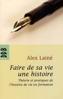 Faire de sa vie une histoire