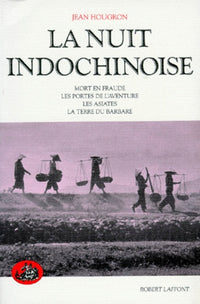 La Nuit indochinoise : Les Portes de l'aventure. Les Asiates. La Terre du barbare. Mort en fraude