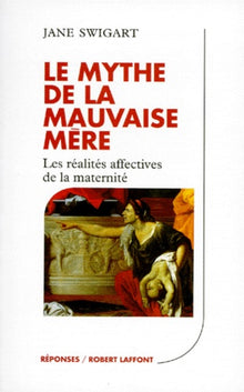 Le mythe de la mauvaise mère