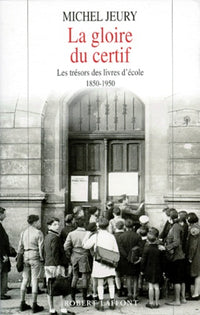 La gloire du certif: Les trésors des livres d'école, 1850-1950
