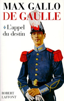De Gaulle - Tome 1 L'Appel du destin - 1890-1940