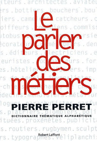 Le parler des métiers - dictionnaire thématique des métiers